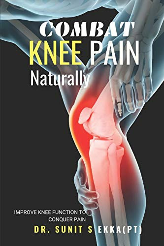 Combat Knee Pain Naturally: Improve Knee function to conquer pain
