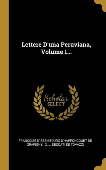 Lettere D'una Peruviana, Volume 1... (Italian Edition)