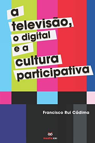 A Televisão, o Digital e a Cultura Participativa (Portuguese Edition)