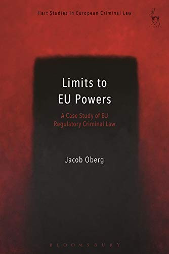 Limits to EU Powers: A Case Study of EU Regulatory Criminal Law (Hart Studies in European Criminal Law)