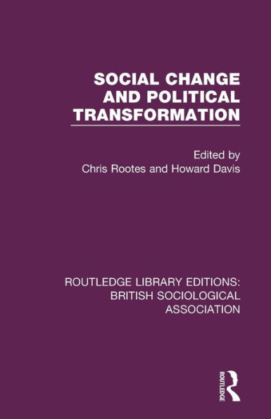 Social Change and Political Transformation (Routledge Library Editions: British Sociological Association)