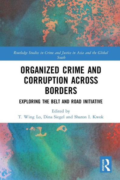 Organized Crime and Corruption Across Borders (Routledge Studies in Crime and Justice in Asia and the Global South)