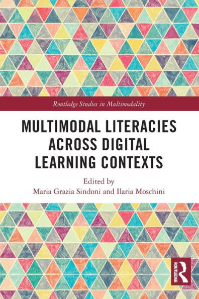 Multimodal Literacies Across Digital Learning Contexts (Routledge Studies in Multimodality)
