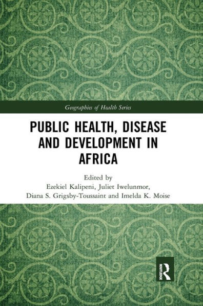 Public Health, Disease and Development in Africa (Geographies of Health Series)