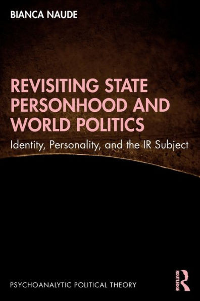 Revisiting State Personhood and World Politics (Psychoanalytic Political Theory)