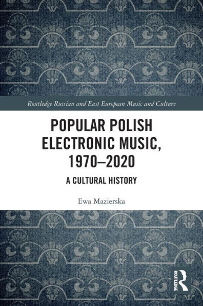 Popular Polish Electronic Music, 19702020 (Slavonic and East European Music Studies)