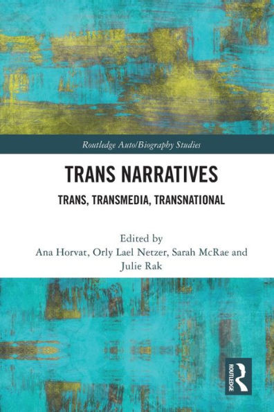 Trans Narratives (Routledge Auto/Biography Studies)
