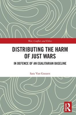 Distributing the Harm of Just Wars (War, Conflict and Ethics)