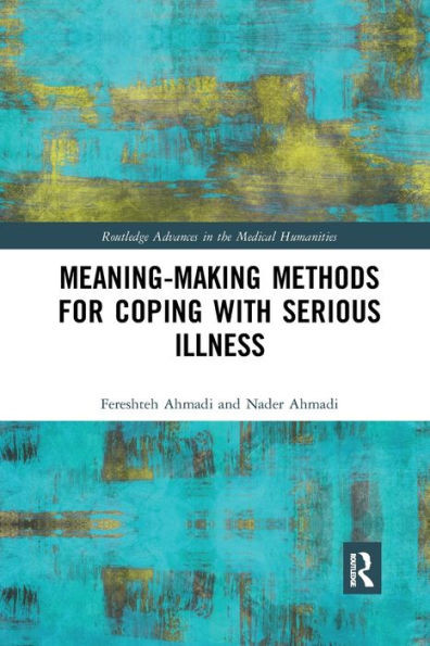 Meaning-making Methods for Coping with Serious Illness (Routledge Advances in the Medical Humanities)