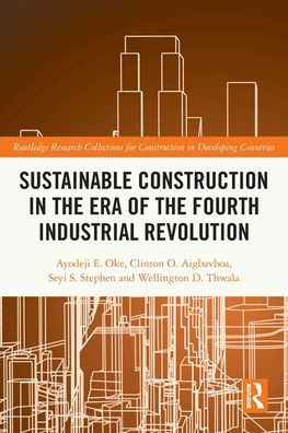Sustainable Construction in the Era of the Fourth Industrial Revolution (Routledge Research Collections for Construction in Developing Countries)