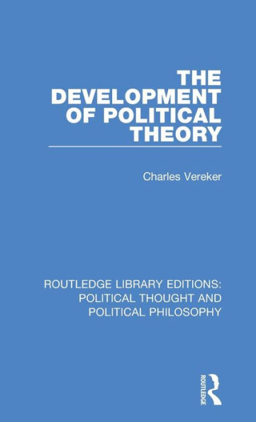 The Development of Political Theory (Routledge Library Editions: Political Thought and Political Philosophy)