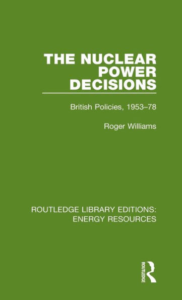 The Nuclear Power Decisions (Routledge Library Editions: Energy Resources)