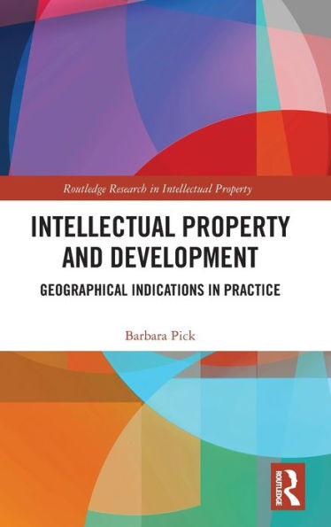 Intellectual Property and Development (Routledge Research in Intellectual Property)