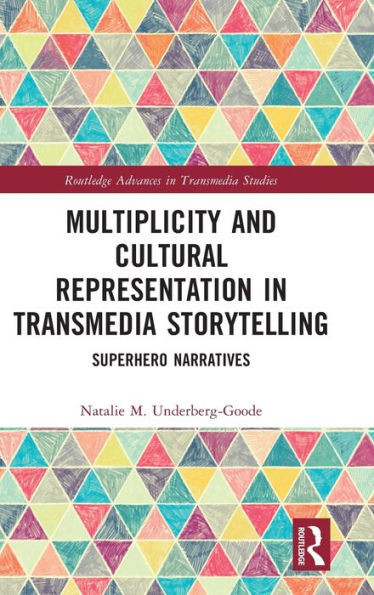 Multiplicity and Cultural Representation in Transmedia Storytelling (Routledge Advances in Transmedia Studies)