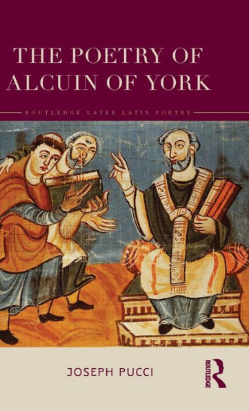 The Poetry of Alcuin of York (Routledge Later Latin Poetry)