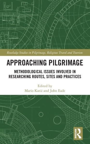 Approaching Pilgrimage (Routledge Studies in Pilgrimage, Religious Travel and Tourism)