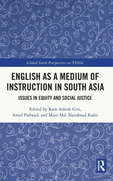 English as a Medium of Instruction in South Asia (Global South Perspectives on TESOL)
