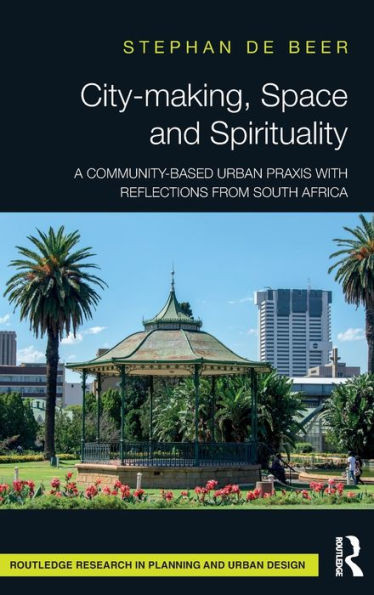 City-making, Space and Spirituality (Routledge Research in Planning and Urban Design)
