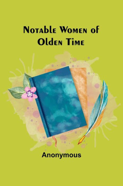 Notable Women of Olden Time