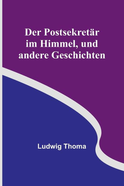 Der Postsekretär im Himmel, und andere Geschichten (German Edition)