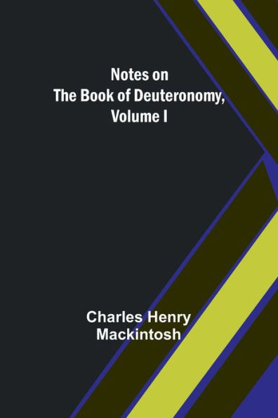 Notes on the Book of Deuteronomy, Volume I