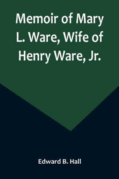 Memoir of Mary L. Ware, Wife of Henry Ware, Jr.