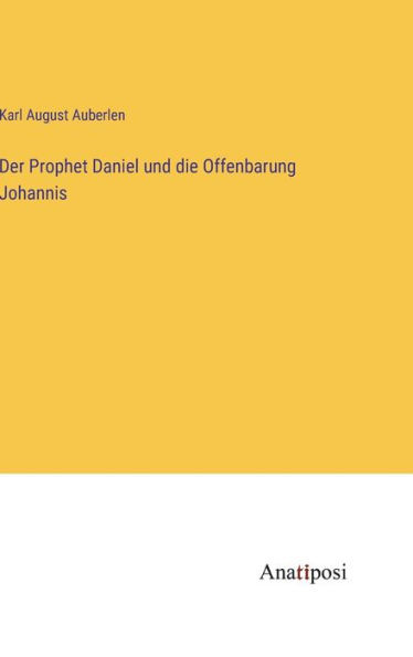 Der Prophet Daniel und die Offenbarung Johannis (German Edition)
