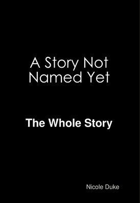 A Story Not Named Yet - The whole Story