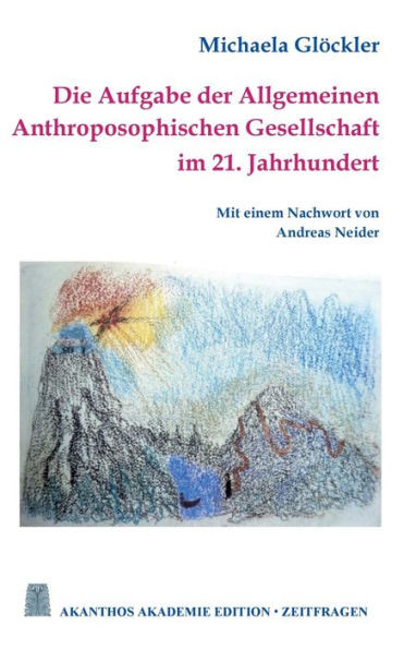 Die Aufgabe der Allgemeinen Anthroposophischen Gesellschaft im 21. Jahrhundert (German Edition)