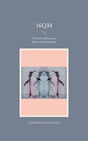 16qm: Poesie & Notizen in Zeiten der Pandemie (German Edition)