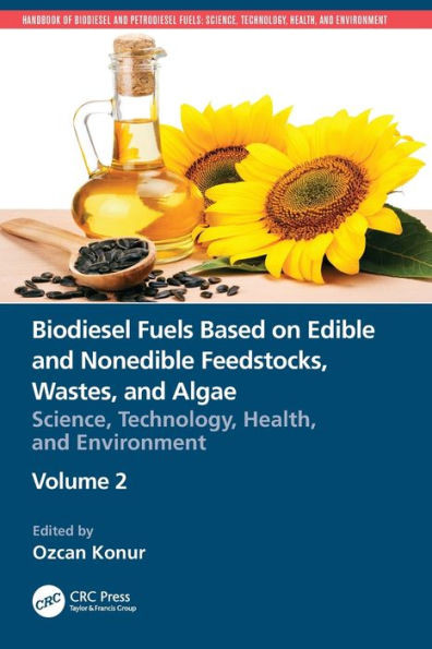 Biodiesel Fuels Based on Edible and Nonedible Feedstocks, Wastes, and Algae (Handbook of Biodiesel and Petrodiesel Fuels)