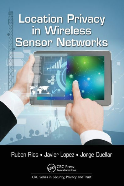 Location Privacy in Wireless Sensor Networks (Series in Security, Privacy and Trust)