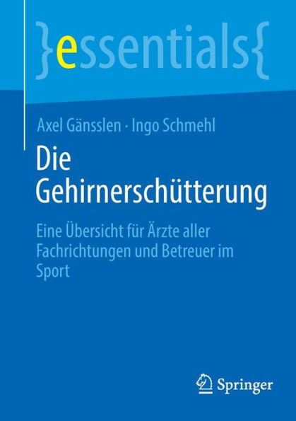 Die Gehirnerschütterung: Eine Übersicht für Ärzte aller Fachrichtungen und Betreuer im Sport (essentials) (German Edition)