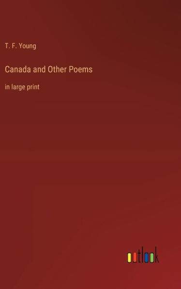 Canada and Other Poems: in large print