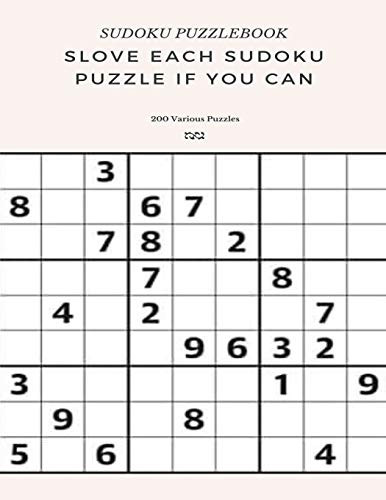 SUDOKU PUZZLEBOOK SLOVE EACH SUDOKU PUZZLE IF YO CAN 200 Various Puzzles: sudoku puzzle books easy to medium for adults for beginners and kids and all level easy to hard with answers and large print