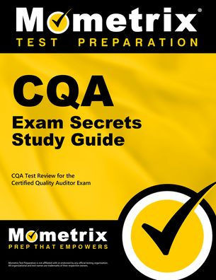 CQA Exam Secrets Study Guide: CQA Test Review for the Certified Quality Auditor Exam