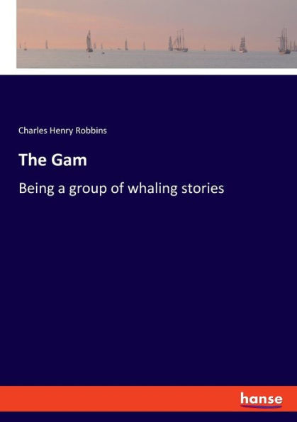 The Gam: Being a group of whaling stories