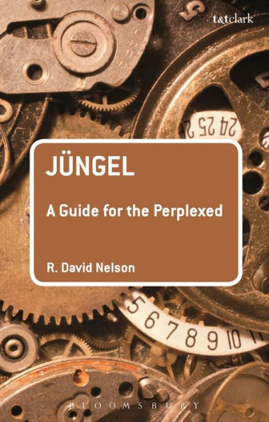 Jüngel: A Guide for the Perplexed (Guides for the Perplexed)