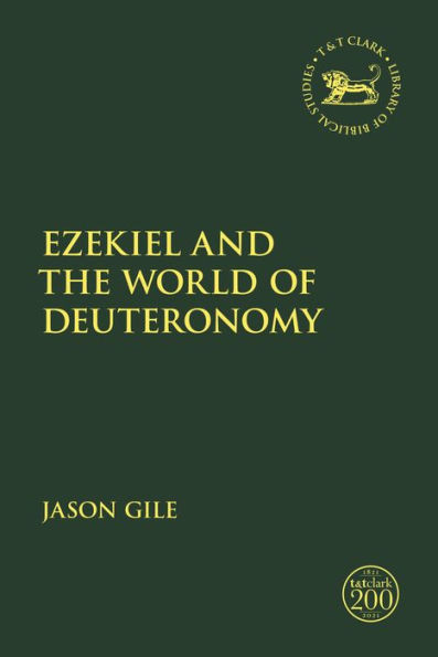 Ezekiel and the World of Deuteronomy (The Library of Hebrew Bible/Old Testament Studies)