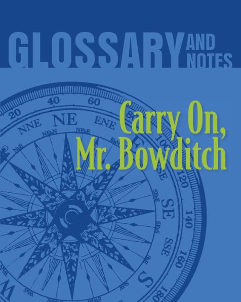 Carry On, Mr. Bowditch Glossary and Notes: Carry on, Mr. Bowditch