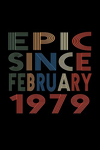 Epic Since February 1979: Birthday Gift for 41 Year Old Men and Women