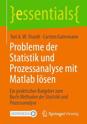 Probleme der Statistik und Prozessanalyse mit Matlab lösen: Ein praktischer Ratgeber zum Buch Methoden der Statistik und Prozessanalyse (essentials) (German Edition)