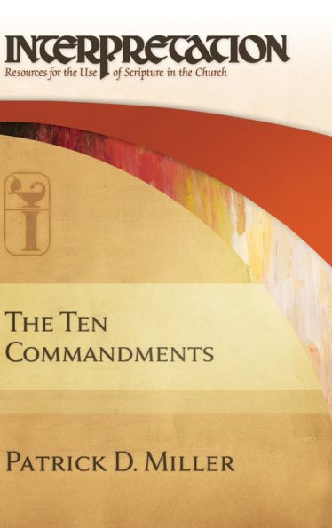 The Ten Commandments: Interpretation: Resources for the Use of Scripture in the Church