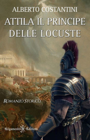 Attila il Principe delle Locuste (ANUNNAKI - Narrativa) (Italian Edition)