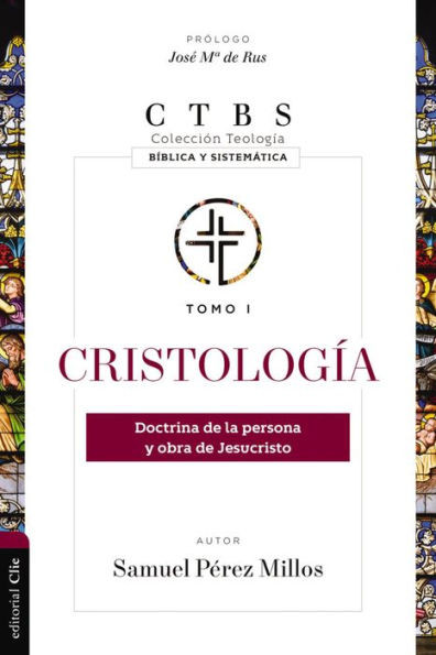 Cristología: Doctrina de la persona y obra de Jesucristo (Coleccion Teologia: Biblica Y Sistematica) (Spanish Edition)