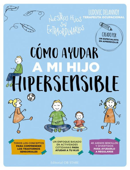 Cómo ayudar a mi hijo hipersensible (Spanish Edition)