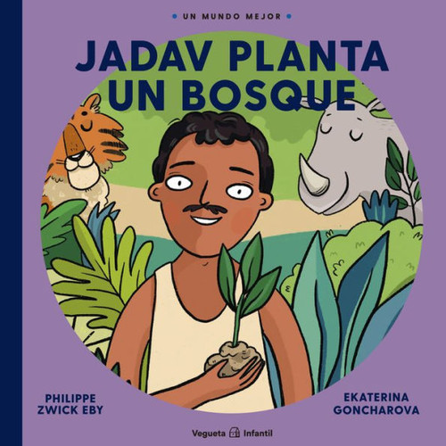 Jadav planta un bosque (Un Mundo Mejor) (Spanish Edition)