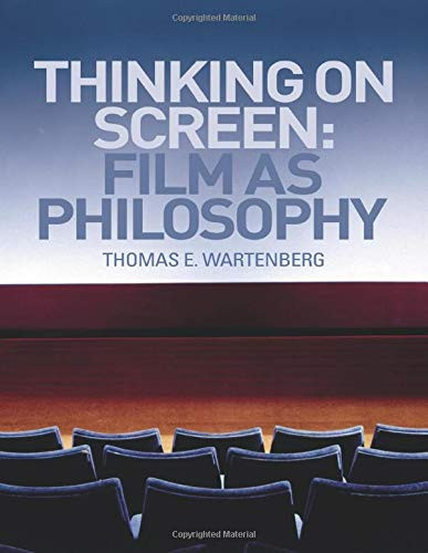 Thinking on Screen: Film as Philosophy