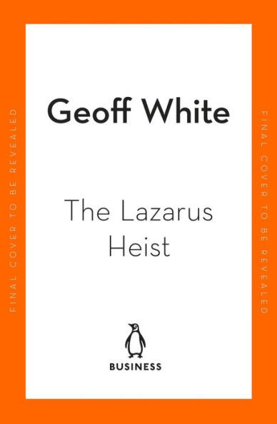 The Lazarus Heist: Based on the hit podcast