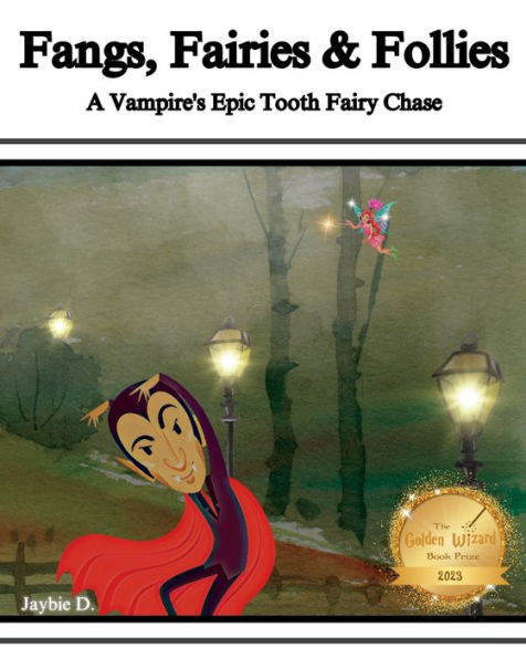 Fangs, Fairies & Follies: A Vampires Epic Tooth Fairy Chase